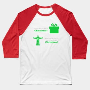 Keep the Christ in Christmas? How about putting him back into Christians? Baseball T-Shirt